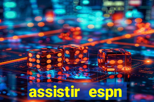 assistir espn brasil ao vivo